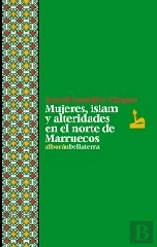 Mujeres, Islam Y Alteridades En El Norte De Marruecos