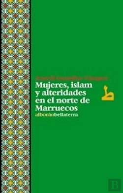 Bertrand.pt - Mujeres, Islam Y Alteridades En El Norte De Marruecos
