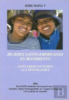 Mujeres Latinoamericanas En Movimiento/Latin American Women As A Moving Force