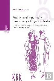 Mujeres Modernas, Madres Conscientes Y Sufragistas Exaltadas