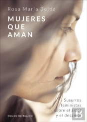 Mujeres Que Aman. Susurros Feministas Sobre El Amor Y El Desamor