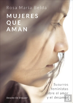 Bertrand.pt - Mujeres Que Aman. Susurros Feministas Sobre El Amor Y El Desamor