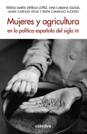 Mujeres Y Agricultura En La Política Española Del Siglo Xx