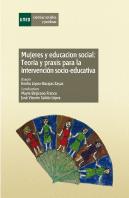 Mujeres Y Educación Social: Teoría Y Práxis Para La Intervención Socio-Educativa