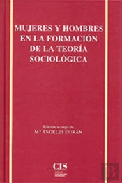 Mujeres Y Hombres En La Formación De La Teoría Sociológica