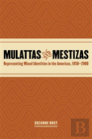 Mulattas And Mestizas, 1850-2000