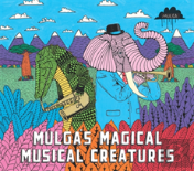 Mulga'S Magical Musical Creatures