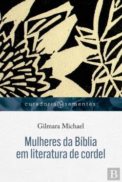 Bertrand.pt - Mulheres Da Bíblia Em Literatura De Cordel