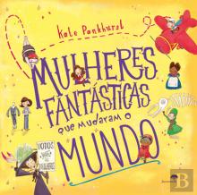 Mulheres Fantásticas que Mudaram o Mundo