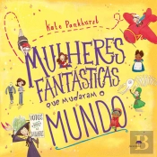 Mulheres Fantásticas que Mudaram o Mundo