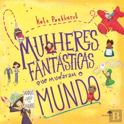 Bertrand.pt - Mulheres Fantásticas que Mudaram o Mundo