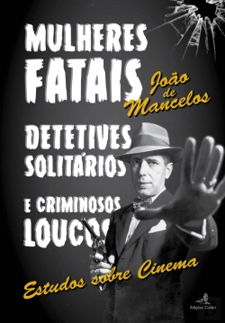 Bertrand.pt - Mulheres Fatais, Detetives Solitários e Criminosos Loucos 
