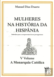 Mulheres na História da Hispânia - V Volume - A Monarquia Católica