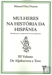 Mulheres na História da Hispânia - Volume III - De Aljubarrota a Toro