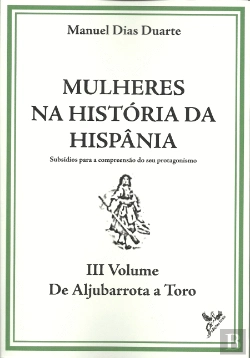 Bertrand.pt - Mulheres na História da Hispânia - Volume III - De Aljubarrota a Toro