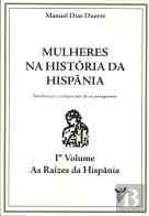 Mulheres na História de Hispânia - Volume I - As Raizes da Hispânia