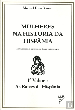 Bertrand.pt - Mulheres na História de Hispânia - Volume I - As Raizes da Hispânia