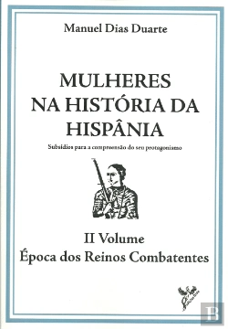 Bertrand.pt - Mulheres na História de Hispânia - Volume II - Época dos Reinos Combatentes