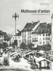 Mulhouse D'Antan, À Travers La Carte Postale Ancienne