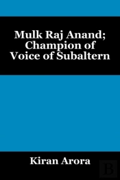 Mulk Raj Anand; Champion Of Voice Of Subaltern
