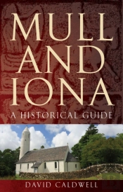Mull And Iona: A Historical Guide