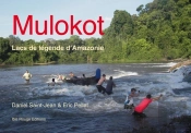 Mulokot : Lacs De Légende D'Amazonie