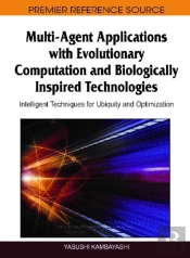 Multi-Agent Applications With Evolutionary Computation And Biologically Inspired Technologies