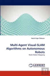 Multi-Agent Visual-Slam Algorithms On Autonomous Robots