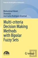 Multi-Criteria Decision Making Methods With Bipolar Fuzzy Sets