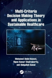 Multi-Criteria Decision Making Theory And Applications In Sustainable Healthcare