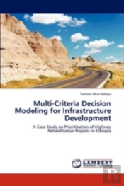 Multi-Criteria Decision Modeling For Infrastructure Development