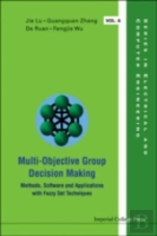 Multi-Objective Group Decision Making: Methods Software And Applications With Fuzzy Set Techniques (With Cd-Rom)
