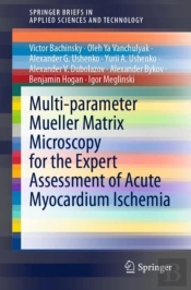 Multi-Parameter Mueller Matrix Microscopy For The Expert Assessment Of Acute Myocardium Ischemia