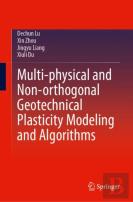 Multi-Physical And Non-Orthogonal Geotechnical Plasticity Modeling And Algorithms