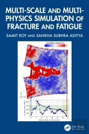 Multi-Scale And Multi-Physics Simulation Of Fracture And Fatigue