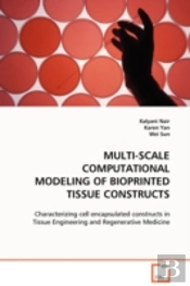 Multi-Scale Computational Modeling Of Bioprinted Tissue Constructs