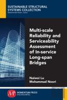 Multi-Scale Reliability And Serviceability Assessment Of In-Service Long-Span Bridges