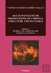 Multi-Wavelength Observations Of Coronal Structure And Dynamics