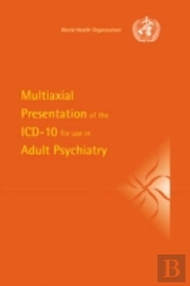 Multiaxial Presentation Of The Icd-10 For Use In Adult Psychiatry
