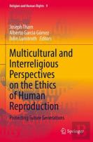 Multicultural And Interreligious Perspectives On The Ethics Of Human Reproduction