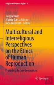 Multicultural And Interreligious Perspectives On The Ethics Of Human Reproduction