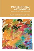 Multicultural Artworks Iii-Abstracts, Traditions And Prose