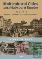 Multicultural Cities Of The Habsburg Empire, 1880â€“1914