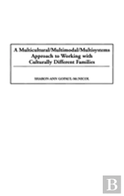 Multicultural/Multimodal/Multisystems Approach To Working With Culturally Different Families
