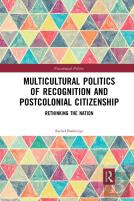 Multicultural Politics Of Recognition And Postcolonial Citizenship