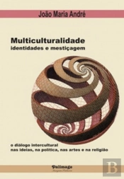 Multiculturalidade, Identidades e Mestiçagem