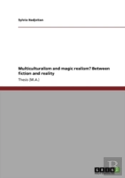 Multiculturalism And Magic Realism? Between Fiction And Reality