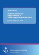 Multiculturalism And Magic Realism In Zadie Smith'S Novel White Teeth