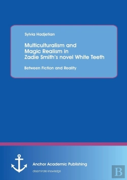 Bertrand.pt - Multiculturalism And Magic Realism In Zadie Smith'S Novel White Teeth