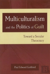 Multiculturalism And The Politics Of Guilt